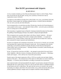 How KANU government sold Airports By KEN OPALA As far as aviation standards go, Jomo Kenyatta International Airport is a hub of flying. Planes take off and land one after the other, leaving a buzz and hum of smooth trave