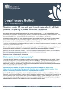 Legal Issues Bulletin No. 53 issued March 2013 Students under 18 years of age living independently of their parents – capacity to make their own decisions While parents usually retain parental responsibility for their 