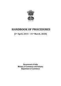 HANDBOOK OF PROCEDURES [1st April, 2015 – 31st March, 2020] Government of India Ministry of Commerce and Industry Department of Commerce