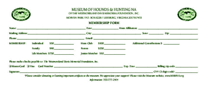 MUSEUM OF HOUNDS & HUNTING NA  OF THE WESTMORELAND DAVIS MEMORIAL FOUNDATION, INC. MORVEN PARK / P.O. BOX[removed]LEESBURG, VIRGINIA[removed]MEMBERSHIP FORM