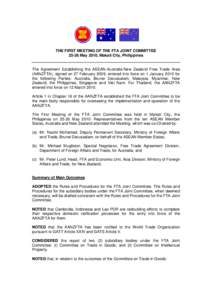 THE FIRST MEETING OF THE FTA JOINT COMMITTEE[removed]May 2010, Makati City, Philippines The Agreement Establishing the ASEAN-Australia-New Zealand Free Trade Area (AANZFTA), signed on 27 February 2009, entered into force o