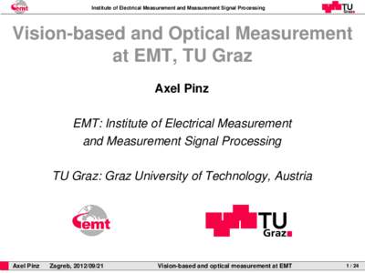 Institute of Electrical Measurement and Measurement Signal Processing  Vision-based and Optical Measurement at EMT, TU Graz Axel Pinz EMT: Institute of Electrical Measurement