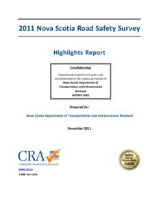 2011 Nova Scotia Road Safety Survey Highlights Report Confidential Reproduction in whole or in part is not permitted without the express permission of