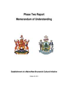 Phase Two Report Memorandum of Understanding Establishment of a Maine/New Brunswick Cultural Initiative October 30, 2011
