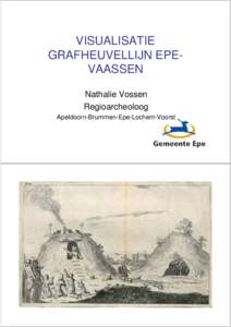 VISUALISATIE GRAFHEUVELLIJN EPEVAASSEN Nathalie Vossen Regioarcheoloog Apeldoorn-Brummen-Epe-Lochem-Voorst