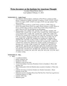 Weiss Inventory at the Institute for American Thought Location: Break Room Alcove Last Updated: February 13, 2012 WEISS BOX #1 – Audio/Visual o One shipment with description: Audiotapes of Paul Weiss’s seminar on Joh
