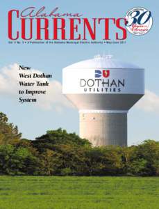 Vo l. X N o. 3 • A P u b li c a t i o n o f t h e A l a b a m a M u ni c ip a l E l e c t r i c A u t h o r i t y • M ay / J u n e[removed]New West Dothan Water Tank to Improve