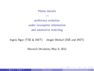 Homo moralis — preference evolution under incomplete information and assortative matching Ingela Alger (TSE & IAST)
