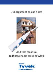 Our argument has no holes  And that means a real breathable building wrap  10