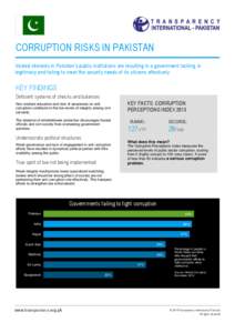 CORRUPTION RISKS IN PAKISTAN Vested interests in Pakistan’s public institutions are resulting in a government lacking in legitimacy and failing to meet the security needs of its citizens effectively. KEY FINDINGS Defic