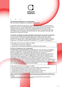 Laat dementie lakmoesproef zijn in transitiefase Input van Alzheimer Nederland voor beleidsbrief over dementie Overheveling van taken naar gemeentes, vanuit de AWBZ naar WMO, is een feit. Alzheimer Nederland wil samen me