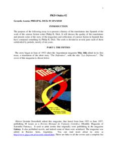 1  PKD Otaku #2 Gerardo Acosta: PHILIP K. DICK IN SPANISH INTRODUCTION The purpose of the following essay is to present a history of the translations into Spanish of the