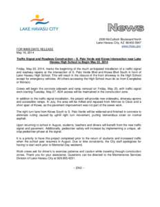 2330 McCulloch Boulevard North Lake Havasu City, AZ[removed]www.lhcaz.gov FOR IMMEDIATE RELEASE May 16, 2014 Traffic Signal and Roadway Construction – S. Palo Verde and Kiowa Intersection near Lake