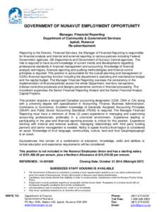 GOVERNMENT OF NUNAVUT EMPLOYMENT OPPORTUNITY Manager, Financial Reporting Department of Community & Government Services Iqaluit, Nunavut Re-advertisement Reporting to the Director, Financial Services, the Manager of Fina