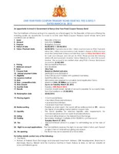 ONE YEAR FIXED COUPON TREASURY BOND ISSUE NO. FXDDATED MARCH 26, 2012 An opportunity to invest in Government of Kenya One Year Fixed Coupon Treasury Bond The Central Bank of Kenya acting in its capacity as a fi