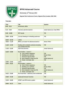 BPNG Advanced Course Wednesday 12th February 2014 Regents Park Conference Centre, Regents Park, London, NW1 4NS Timetable Time