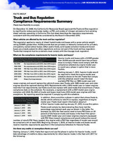 California Environmental Protection Agency | AIR RESOURCES BOARD  FACTS ABOUT Truck and Bus Regulation Compliance Requirements Summary