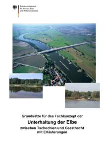 Grundsätze für das Fachkonzept der  Unterhaltung der Elbe zwischen Tschechien und Geesthacht mit Erläuterungen