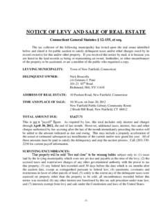 NOTICE OF LEVY AND SALE OF REAL ESTATE Connecticut General Statutes § 12-155, et seq. The tax collector of the following municipality has levied upon the real estate identified below and slated it for public auction to 