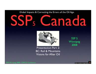Global Impacts & Correcting the Errors of the Oil Age.  SSP Canada 5  Presentation Part 2: