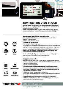 TomTom PRO 7150 TRUCK Your trucks are large, now your satnav is too. The new TomTom PRO 7150 TRUCK has a 5