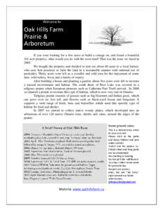 If you were looking for a few acres to build a cottage on, and found a beautiful 101 acre property, what would you do with the extra land? That was the issue we faced in 2005.