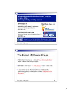 A Telerehabilitation Enhanced Wellness Program in Spina Bifida Reducing morbidity, mortality, and cost Brad E. Dicianno, MD University of Pittsburgh