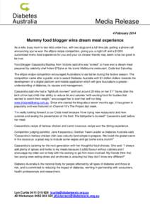 Media Release 4 February 2014 Mummy food blogger wins dream meal experience As a wife, busy mum to two kids under four, with two dogs and a full time job, getting a phone call announcing you’ve won the eftpos recipe co