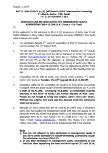 August 11, 2014 AMITY LAW SCHOOL (ALS) (affiliated to GGS Indraprastha Unversity) F-1 Block, Sector -125, Noida Tel: [removed]682 INSTRUCTIONS TO CANDIDATES FOR MANAGEMENT QUOTA ADMISSIONS[removed]BA.LL B. (Hons.)