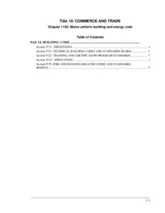 Title 10: COMMERCE AND TRADE Chapter 1103: Maine uniform building and energy code Table of Contents Part 14. BUILDING CODE ..................................................................................... Section 972