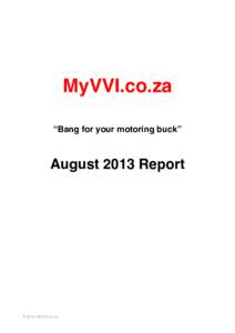 MyVVI.co.za “Bang for your motoring buck” August 2013 Report  © 2013 MyVVI.co.za