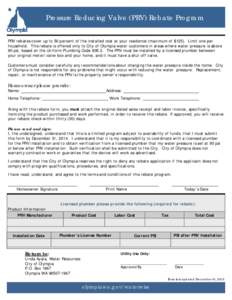 Pressure Reducing Valve (PRV) Rebate Program PRV rebates cover up to 50 percent of the installed cost at your residence (maximum of $125). Limit one per household. This rebate is offered only to City of Olympia water cus