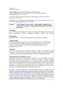 Appendix 1 Country Name: Estonia Country team (names, positions, email addresses, telephone numbers): Ms Kerstin Holland, Ministry of Social Affairs, adviser of Labour Market Department; ; +