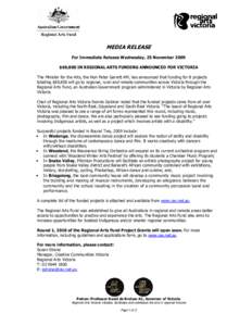 MEDIA RELEASE For Immediate Release Wednesday, 25 November 2009 $69,800 IN REGIONAL ARTS FUNDING ANNOUNCED FOR VICTORIA The Minister for the Arts, the Hon Peter Garrett AM, has announced that funding for 8 projects total