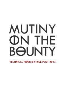 TECHNICAL RIDER & STAGE PLOT 2013  Please note that this is a standard production sheet. Feel free to contact us if you require clarification or confirmation on any of the points. Thank you!!!  TOUR CONTACT