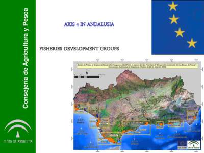 Consejería de Agricultura y Pesca  AXIS 4 IN ANDALUSIA FISHERIES DEVELOPMENT GROUPS  Consejería de Agricultura y Pesca