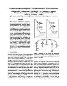 Discriminative Reordering with Chinese Grammatical Relations Features Pi-Chuan Changa , Huihsin Tsengb , Dan Jurafskya , and Christopher D. Manninga a Computer Science Department, Stanford University, Stanford, CA 94305 