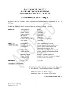 LAC LA BICHE COUNTY REGULAR COUNCIL MEETING McARTHUR ROOM, LAC LA BICHE SEPTEMBER 24, 2013 – 1:30 p.m. Minutes of the Lac La Biche County Regular Council Meeting held on September 24, 2013 at 1:30 p.m.