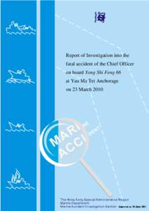 Report of Investigation into the fatal accident of the Chief Officer on board Yong Shi Feng 66 at Yau Ma Tei Anchorage on 23 March 2010