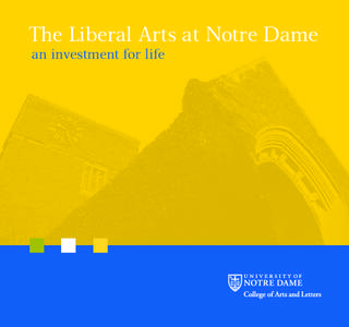 The Liberal Arts at Notre Dame an investment for life choose a major in the liberal arts?  can you use your liberal arts degree?