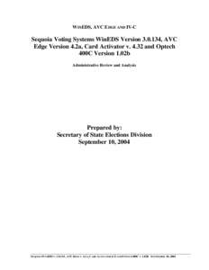 WINEDS, AVC E DGE AND IV-C  Sequoia Voting Systems WinEDS Version[removed], AVC Edge Version 4.2a, Card Activator v[removed]and Optech 400C Version 1.02b Administrative Review and Analysis