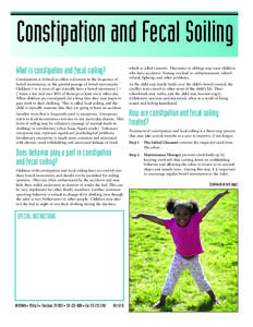 Constipation and Fecal Soiling What is constipation and fecal soiling? Constipation is defined as either a decrease in the frequency of bowel movements, or the painful passage of bowel movements. Children 1 to 4 years of