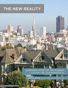 THE NEW REALITY  SUPERIOR COURT OF CALIFORNIA COUNTY OF SAN FRANCISCO BIENNIAL REPORT FISCAL YEARS[removed]AND[removed]
