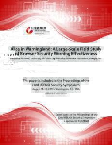 Alice in Warningland: A Large-Scale Field Study of Browser Security Warning Effectiveness Devdatta Akhawe, University of California, Berkeley; Adrienne Porter Felt, Google, Inc. This paper is included in the Proceedings 