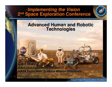 Implementing the Vision 2nd Space Exploration Conference Advanced Human and Robotic Technologies  Carl Walz,