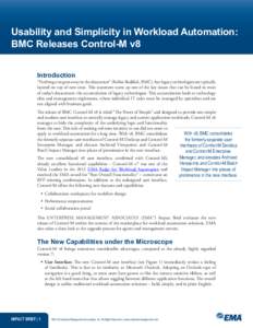 Usability and Simplicity in Workload Automation: BMC Releases Control-M v8 Introduction “Nothing ever goes away in the datacenter” (Robin Reddick, BMC), but legacy technologies are typically layered on top of new one