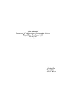 State of Hawaii Department of Transportation, Administration Division Financial and Compliance Audit June 30, 2007  Submitted By