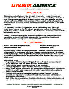 w w w. l u x b usa me ric a .c om/c a re e rs  WHO WE ARE. Safe, superior, trustworthy service in top-tier, quality transportation – these are the words and phrases that describe and define the Lux Bus America service 