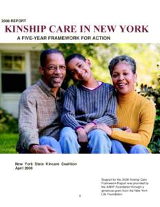 2008 REPORT  KINSHIP CARE IN NEW YORK A FIVE-YEAR FRAMEWORK FOR ACTION  New York State Kincare Coalition