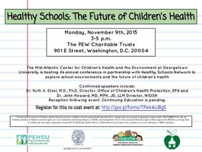 Monday, November 9th, p.m. The PEW Charitable Trusts 901 E Street, Washington, D.CThe Mid-Atlantic Center for Children’s Health and the Environment at Georgetown University is hosting its annual confer